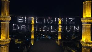 Selimiye’ye “ Birliğimiz daim olsun” mahyası