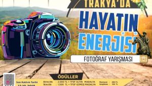 Objektiflere “Trakya'da hayatın enerjisi” yansıyacak