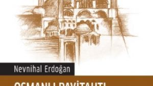 ‘Osmanlı Payitahtı Edirne’ çıktı