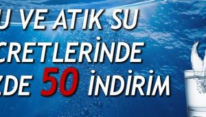 Su faturalarında yüzde 50 indirim