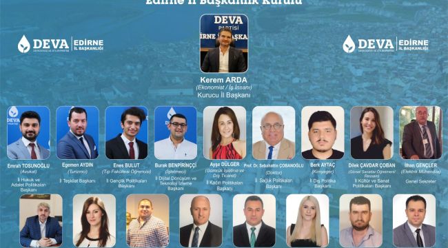DEVA Partisi Edirne İl Başkanlık kurulu belirlendi