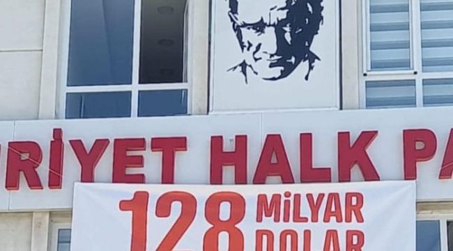 CHP’de ‘128 Milyar Dolar Nerede?’ afişi tekrar asılacak