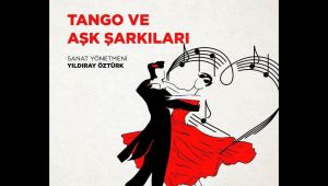 Tango ve Aşk Şarkıları konseri düzenlenecek