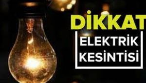Elektrik kesintisi yaşanacak!