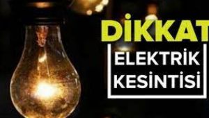 Elektrik kesintisi yaşanacak