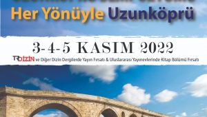Her yönüyle Uzunköprü konuşulacak