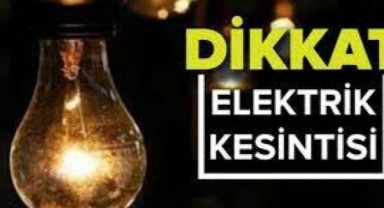 Elektrik Kesintisi yaşanacak