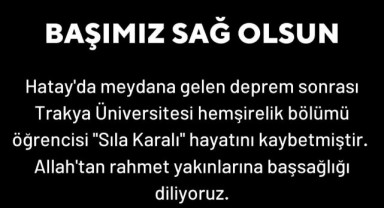 TÜ Öğrencisi depremde hayatını kaybetti