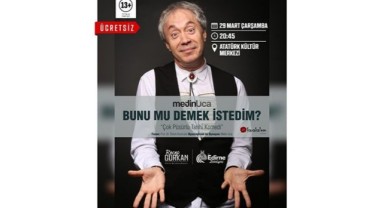 Metin Uca, Edirne’ye geliyor