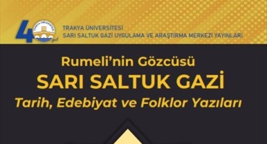 Rumeli’nin Gözcüsü Sarı Saltuk Gazi kitabı yayımlandı