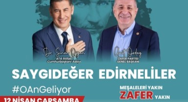 Ata İttifakı Edirne’ye geliyor