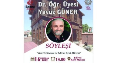 Kent müzeleri ve Edirne kent müzesi söyleşisi