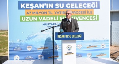 Helvacıoğlu: “Keşan’ı susuzluktan kurtardık”
