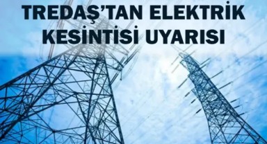 TREDAŞ’tan kesinti uyarısı