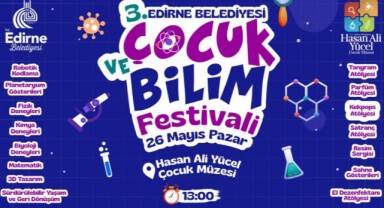 Edirne Belediyesi’nden 3. çocuk ve bilim festivali