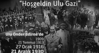 Atatürk’ün Edirne’ye gelişinin 94. Yılı