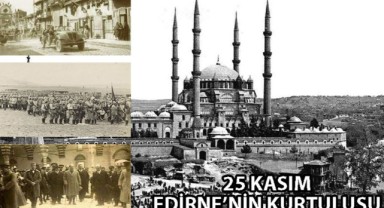 25 Kasım Edirne'nin yeniden doğuşu oldu