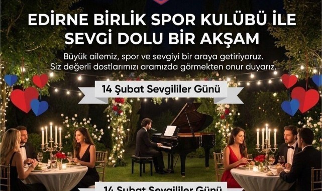 Edirne Birlik Ailesi 14 Şubat’ta tek yürek olacak