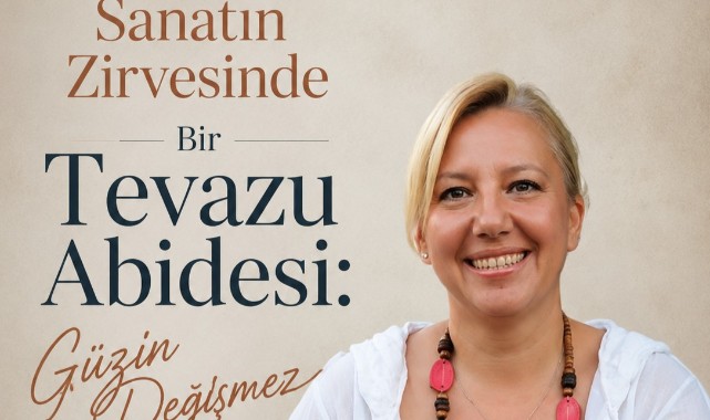 Sanatın Zirvesinde Bir Tevazu Abidesi: Güzin Değişmez