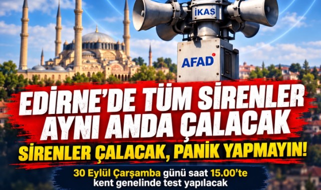 Edirne’de Tüm Sirenler Aynı Anda Çalacak