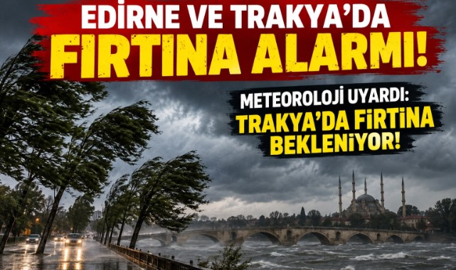 Rüzgâr Trakya’da Şiddetlenecek!