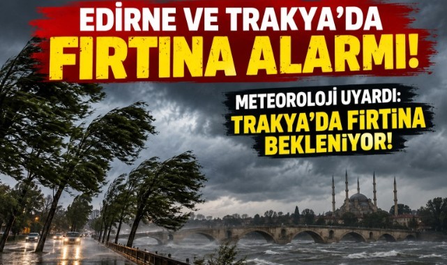Rüzgâr Trakya’da Şiddetlenecek!