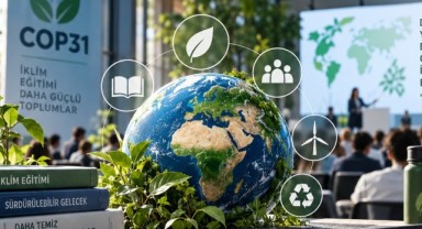 COP31’de Eğitim ve Sürdürülebilirlik Buluşacak