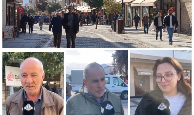 Edirne’de Sorun Çok, Beklenti Net!